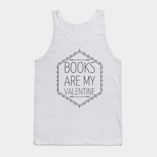 Books are my valentine Tank Top